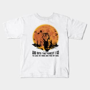 wolf Into the forest i go to lose my mind and find my soul Kids T-Shirt